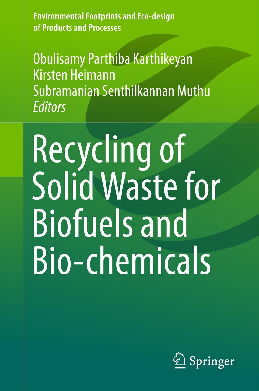 Titlebook: Recycling of Solid Waste for Biofuels and Bio-chemicals; Obulisamy Parthiba Karthikeyan,Kirsten Heimann,Sub Book 2016 Springer Science+Bus Titlebook: Recycling of Solid Waste for Biofuels and Bio-chemicals; Obulisamy Parthiba Karthikeyan,Kirsten Heimann,Sub Book 2016 Springer Science+Bus