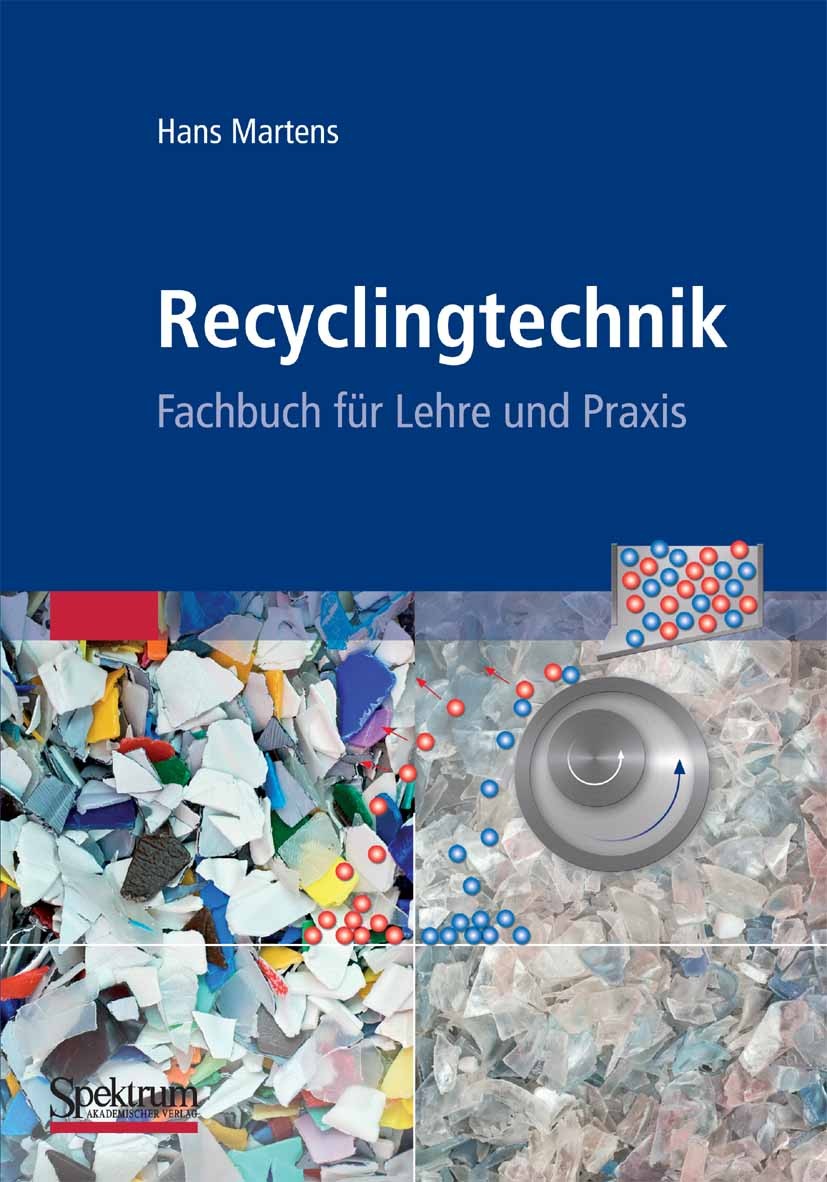 Titlebook: Recyclingtechnik; Fachbuch für Lehre u Hans Martens Textbook 20111st edition Springer Fachmedien Wiesbaden 2011 Abfallverwertung.Altglas.Al Titlebook: Recyclingtechnik; Fachbuch für Lehre u Hans Martens Textbook 20111st edition Springer Fachmedien Wiesbaden 2011 Abfallverwertung.Altglas.Al