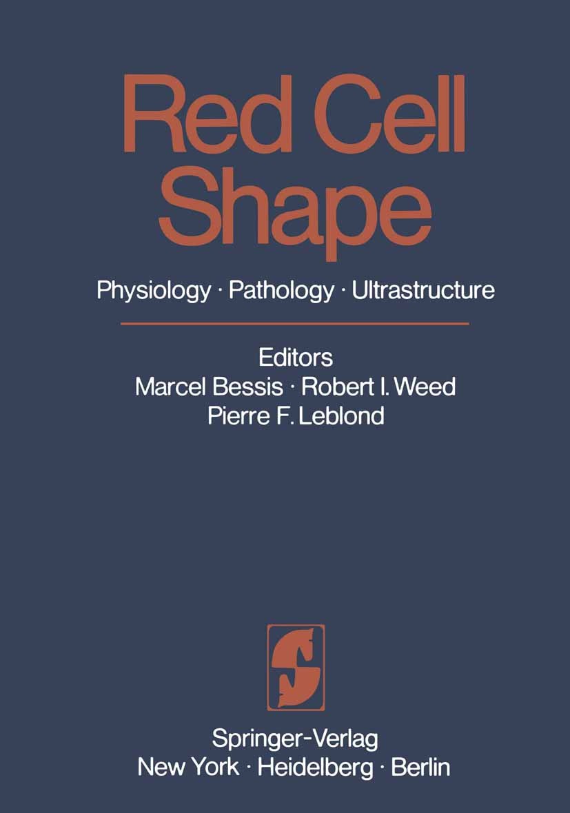Titlebook: Red Cell Shape; Physiology, Patholog Marcel Bessis,Robert I. Weed,Pierre F. Leblond Conference proceedings 1973 Masson & Cie, Editeurs, Par Titlebook: Red Cell Shape; Physiology, Patholog Marcel Bessis,Robert I. Weed,Pierre F. Leblond Conference proceedings 1973 Masson & Cie, Editeurs, Par