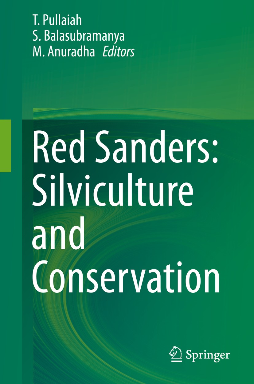 Titlebook: Red Sanders: Silviculture and Conservation; T. Pullaiah ,S. Balasubramanya ,M. Anuradha Book 2019 Springer Nature Singapore Pte Ltd. 2019 Titlebook: Red Sanders: Silviculture and Conservation; T. Pullaiah ,S. Balasubramanya ,M. Anuradha Book 2019 Springer Nature Singapore Pte Ltd. 2019