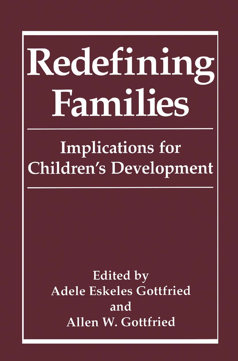 Titlebook: Redefining Families; Implications for Chi Adele Eskeles Gottfried,Allen W. Gottfried Book 1994 Springer Science+Business Media New York 199 Titlebook: Redefining Families; Implications for Chi Adele Eskeles Gottfried,Allen W. Gottfried Book 1994 Springer Science+Business Media New York 199