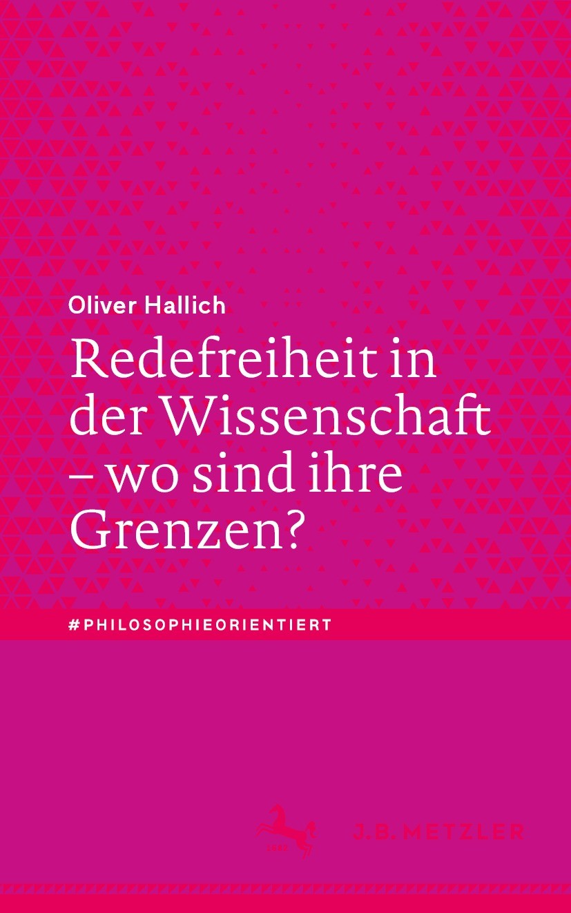 Titlebook: Redefreiheit in der Wissenschaft – wo sind ihre Grenzen?; Oliver Hallich Book 2024 Der/die Herausgeber bzw. der/die Autor(en), exklusiv li Titlebook: Redefreiheit in der Wissenschaft – wo sind ihre Grenzen?; Oliver Hallich Book 2024 Der/die Herausgeber bzw. der/die Autor(en), exklusiv li