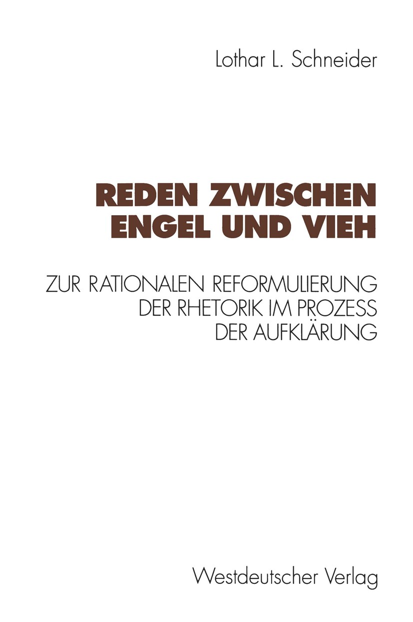 Titlebook: Reden zwischen Engel und Vieh; Zur rationalen Refor Lothar L. Schneider Book 1994 Springer Fachmedien Wiesbaden 1994 Informationsgesellscha Titlebook: Reden zwischen Engel und Vieh; Zur rationalen Refor Lothar L. Schneider Book 1994 Springer Fachmedien Wiesbaden 1994 Informationsgesellscha