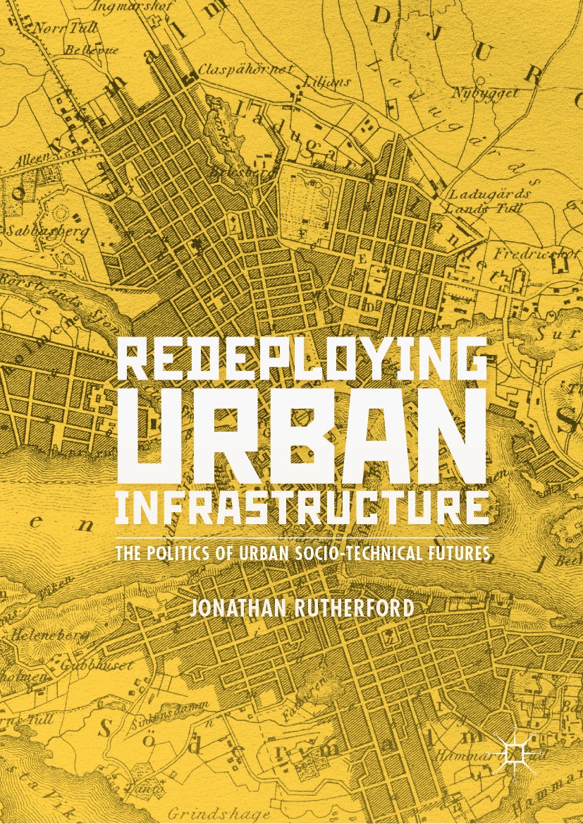 Titlebook: Redeploying Urban Infrastructure; The Politics of Urba Jonathan Rutherford Book 2020 The Editor(s) (if applicable) and The Author(s), under Titlebook: Redeploying Urban Infrastructure; The Politics of Urba Jonathan Rutherford Book 2020 The Editor(s) (if applicable) and The Author(s), under