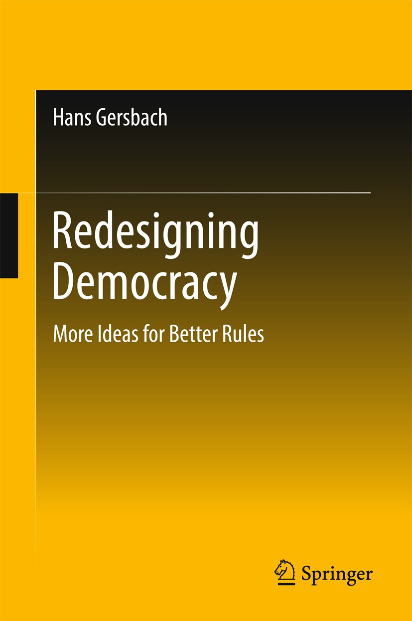 Titlebook: Redesigning Democracy; More Ideas for Bette Hans Gersbach Book 2017 Springer International Publishing AG 2017 Democracy.Contractual democra Titlebook: Redesigning Democracy; More Ideas for Bette Hans Gersbach Book 2017 Springer International Publishing AG 2017 Democracy.Contractual democra