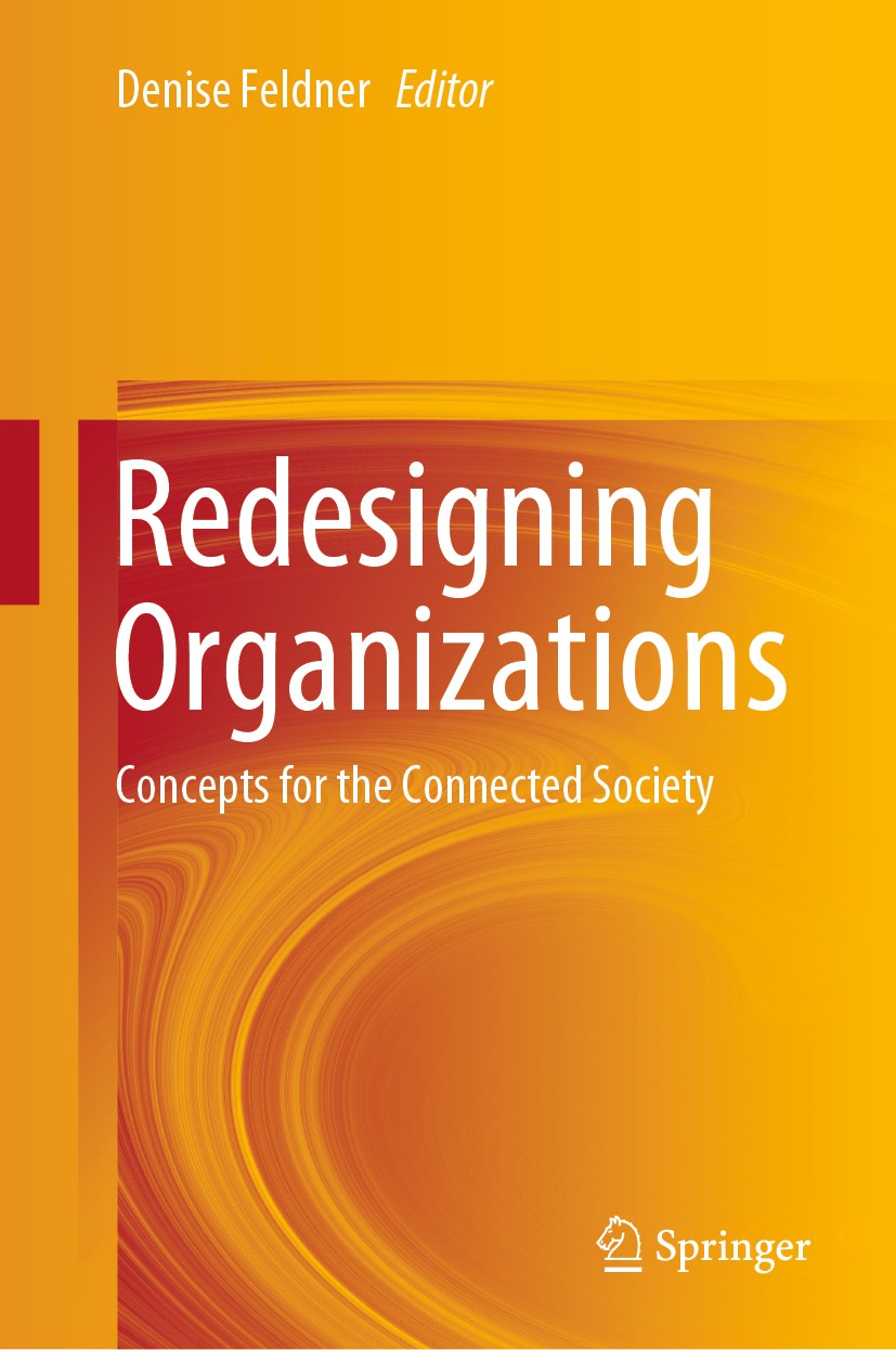 Titlebook: Redesigning Organizations; Concepts for the Con Denise Feldner Book 2020 Springer Nature Switzerland AG 2020 Digital platforms.Digital nati Titlebook: Redesigning Organizations; Concepts for the Con Denise Feldner Book 2020 Springer Nature Switzerland AG 2020 Digital platforms.Digital nati