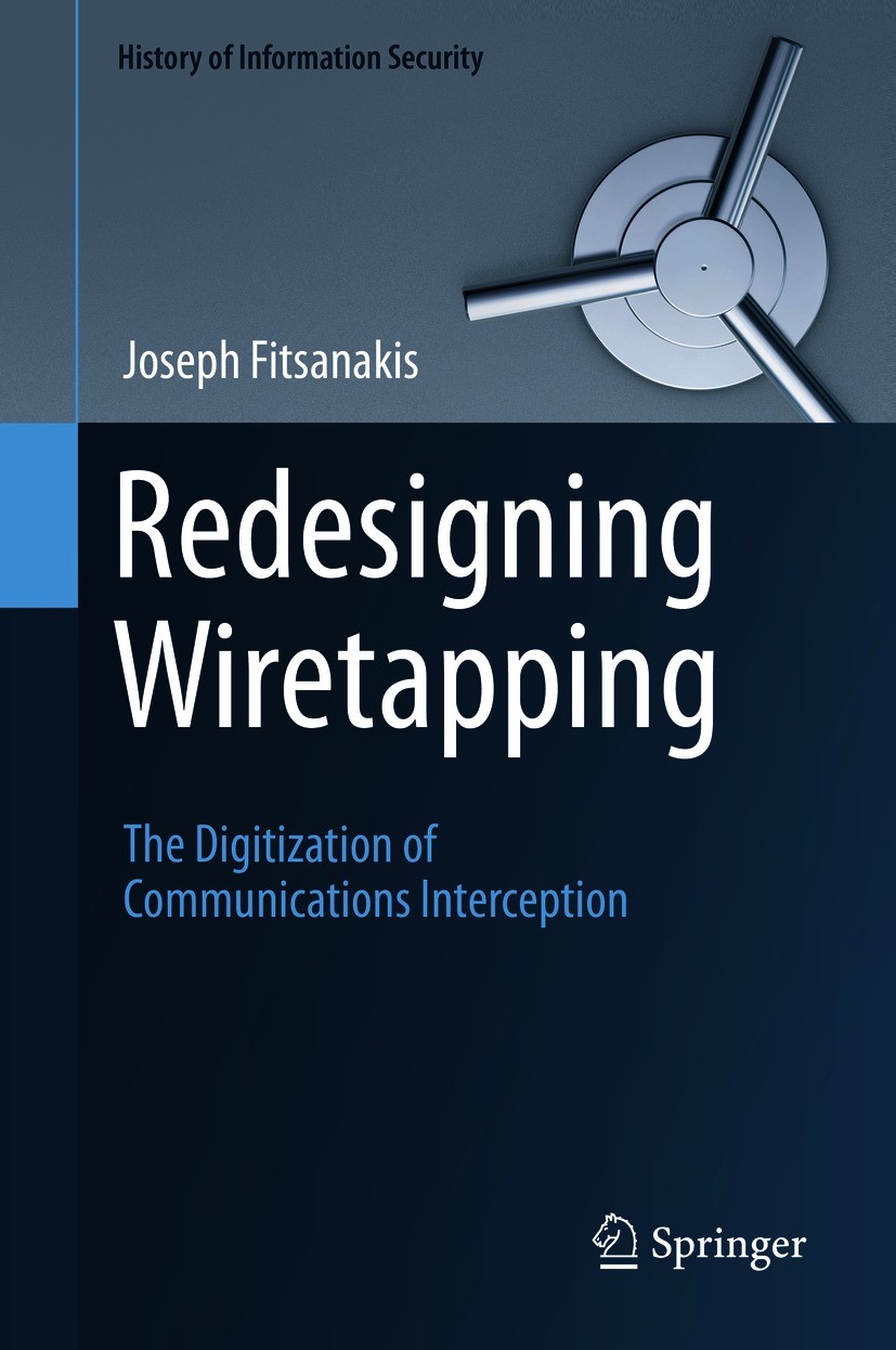 Titlebook: Redesigning Wiretapping; The Digitization of Joseph Fitsanakis Book 2020 Springer Nature Switzerland AG 2020 Information Security.Wiretapp Titlebook: Redesigning Wiretapping; The Digitization of Joseph Fitsanakis Book 2020 Springer Nature Switzerland AG 2020 Information Security.Wiretapp