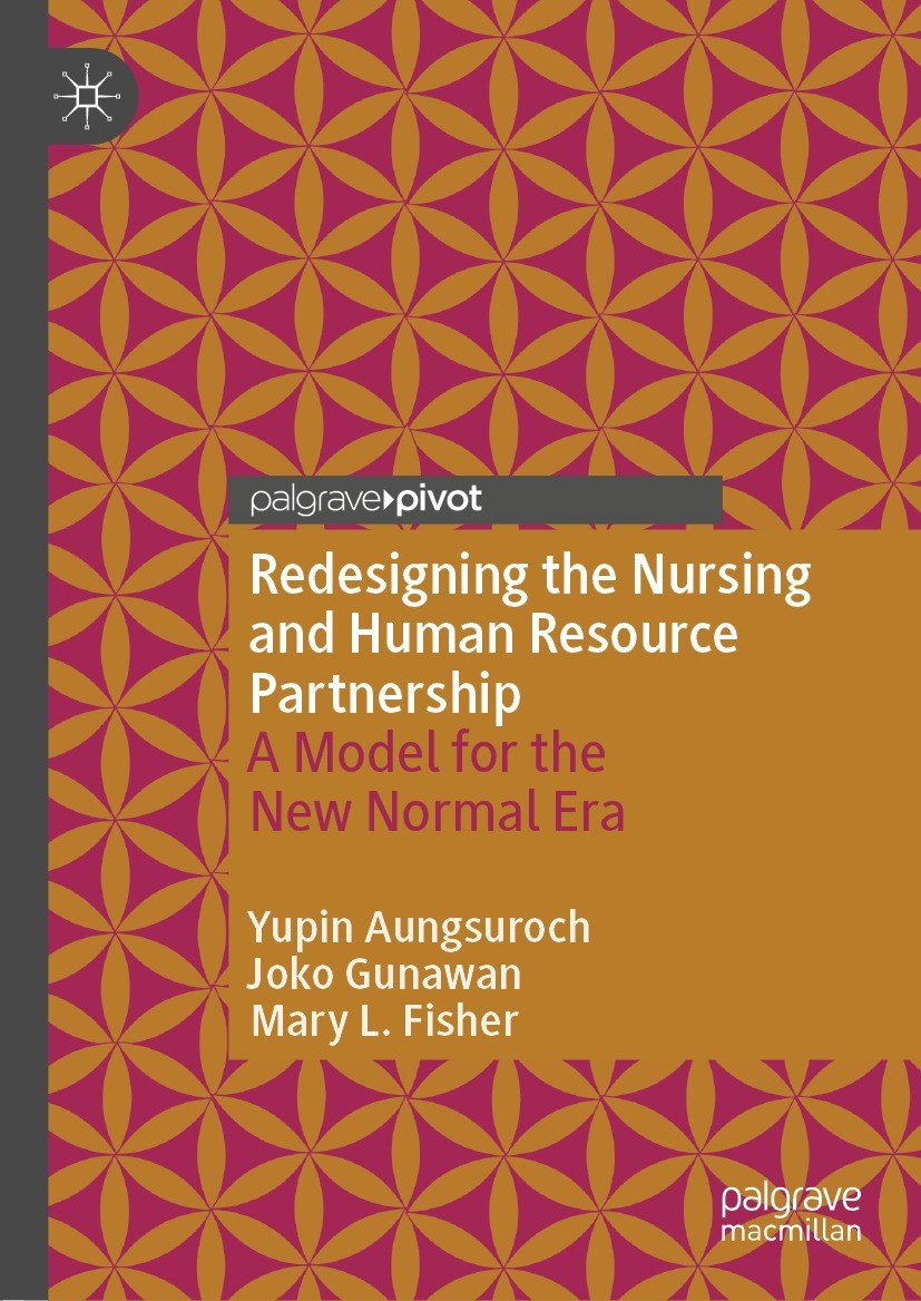 Titlebook: Redesigning the Nursing and Human Resource Partnership; A Model for the New Yupin Aungsuroch,Joko Gunawan,Mary L. Fisher Book 2022 The Aut Titlebook: Redesigning the Nursing and Human Resource Partnership; A Model for the New Yupin Aungsuroch,Joko Gunawan,Mary L. Fisher Book 2022 The Aut