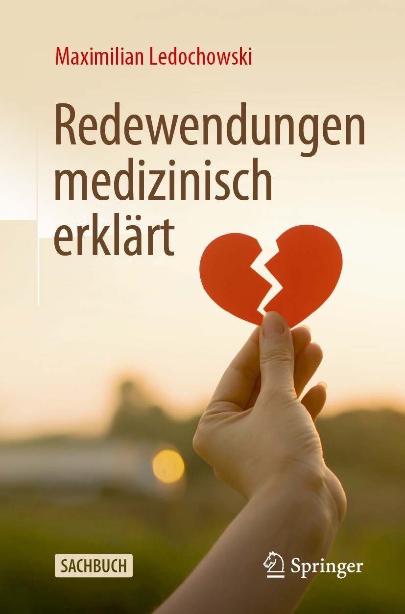 Titlebook: Redewendungen medizinisch erklärt; Maximilian Ledochowski Book 2024 Der/die Herausgeber bzw. der/die Autor(en), exklusiv lizenziert an Spr Titlebook: Redewendungen medizinisch erklärt; Maximilian Ledochowski Book 2024 Der/die Herausgeber bzw. der/die Autor(en), exklusiv lizenziert an Spr