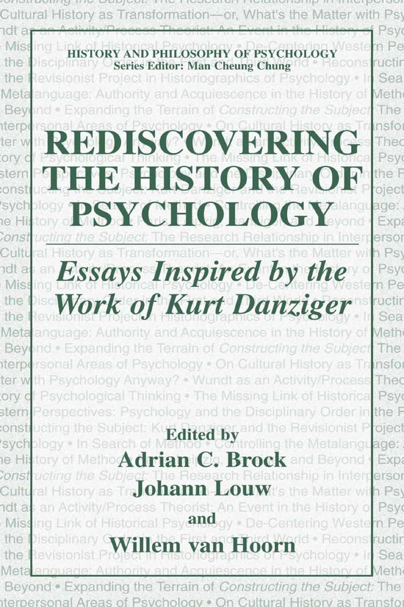 Titlebook: Rediscovering the History of Psychology; Essays Inspired by t Adrian C. Brock,Johann Louw,Willem Hoorn Book 2004 Springer-Verlag US 2004 ev Titlebook: Rediscovering the History of Psychology; Essays Inspired by t Adrian C. Brock,Johann Louw,Willem Hoorn Book 2004 Springer-Verlag US 2004 ev