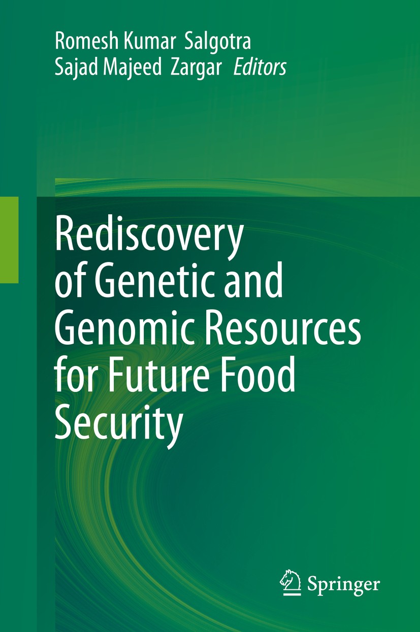 Titlebook: Rediscovery of Genetic and Genomic Resources for Future Food Security; Romesh Kumar Salgotra,Sajad Majeed Zargar Book 2020 Springer Nature Titlebook: Rediscovery of Genetic and Genomic Resources for Future Food Security; Romesh Kumar Salgotra,Sajad Majeed Zargar Book 2020 Springer Nature