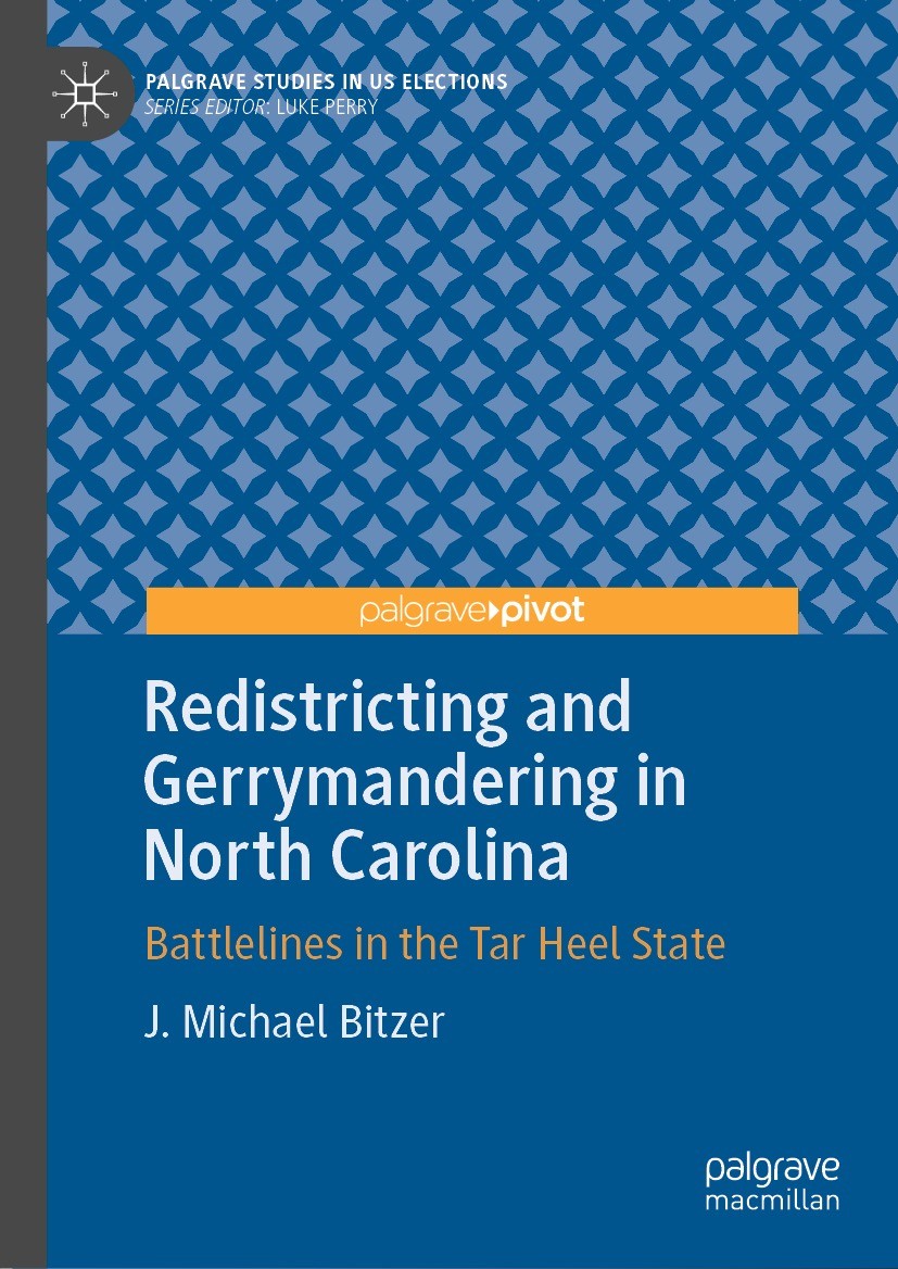 Titlebook: Redistricting and Gerrymandering in North Carolina; Battlelines in the T J. Michael Bitzer Book 2021 The Editor(s) (if applicable) and The Titlebook: Redistricting and Gerrymandering in North Carolina; Battlelines in the T J. Michael Bitzer Book 2021 The Editor(s) (if applicable) and The