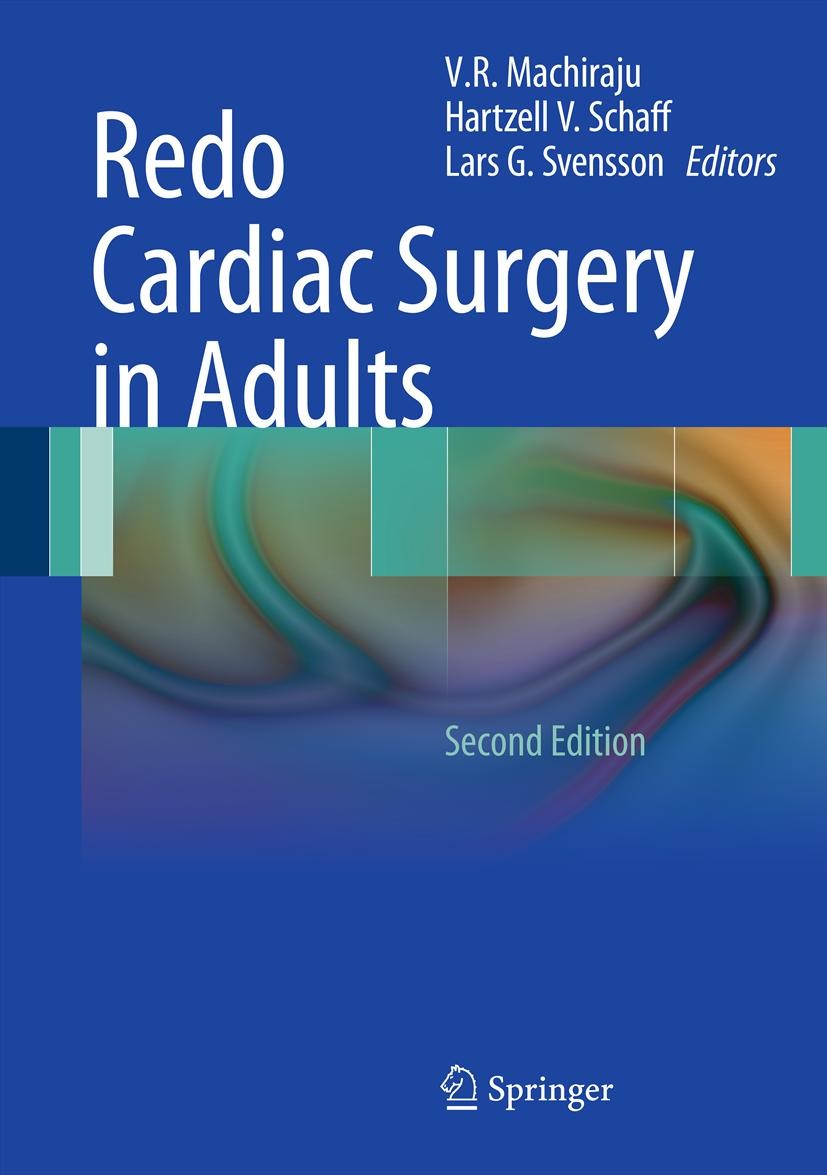 Titlebook: Redo Cardiac Surgery in Adults; V.R. Machiraju,Hartzell V. Schaff,Lars G. Svensson Book 2012Latest edition Springer Science+Business Media Titlebook: Redo Cardiac Surgery in Adults; V.R. Machiraju,Hartzell V. Schaff,Lars G. Svensson Book 2012Latest edition Springer Science+Business Media