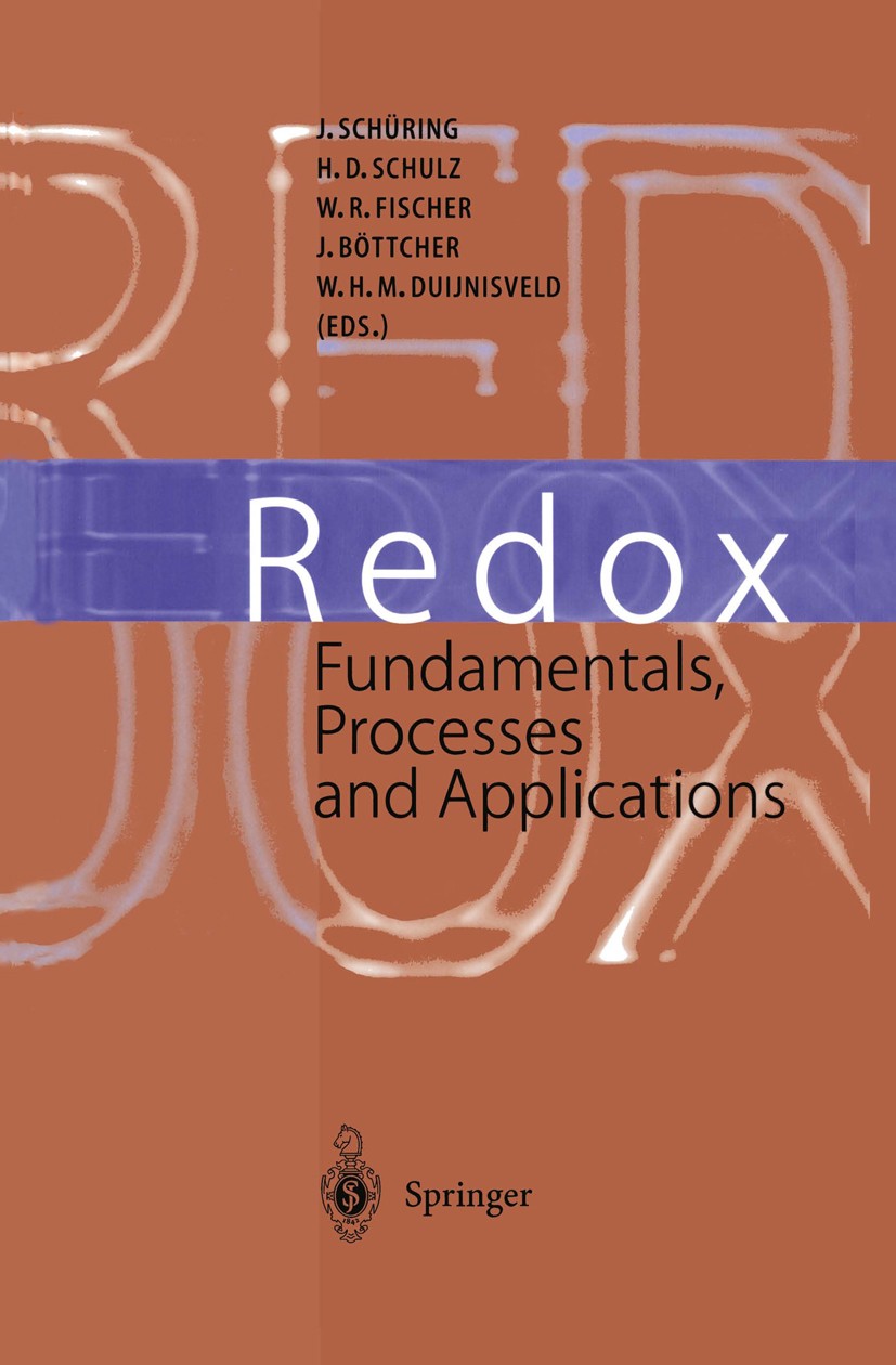 Titlebook: Redox; Fundamentals, Proces Joachim Schüring,Horst D. Schulz,Wilhelmus H. M. D Book 2000 Springer-Verlag Berlin Heidelberg 2000 Fundament.G Titlebook: Redox; Fundamentals, Proces Joachim Schüring,Horst D. Schulz,Wilhelmus H. M. D Book 2000 Springer-Verlag Berlin Heidelberg 2000 Fundament.G