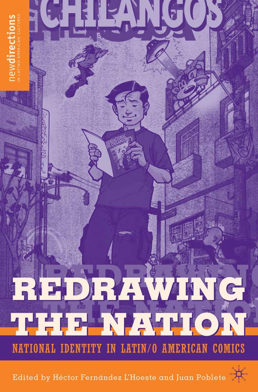 Titlebook: Redrawing The Nation; National Identity in Héctor Fernández L’Hoeste,Juan Poblete Book 2009 Héctor Fernández L’Hoeste and Juan Poblete 2009 Titlebook: Redrawing The Nation; National Identity in Héctor Fernández L’Hoeste,Juan Poblete Book 2009 Héctor Fernández L’Hoeste and Juan Poblete 2009