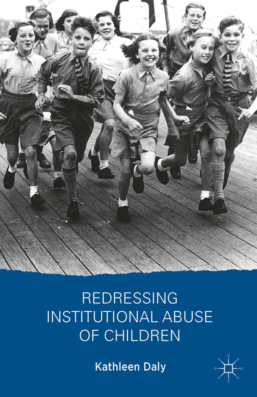Titlebook: Redressing Institutional Abuse of Children; Kathleen Daly Book 2014 Palgrave Macmillan, a division of Macmillan Publishers Limited 2014 Re Titlebook: Redressing Institutional Abuse of Children; Kathleen Daly Book 2014 Palgrave Macmillan, a division of Macmillan Publishers Limited 2014 Re