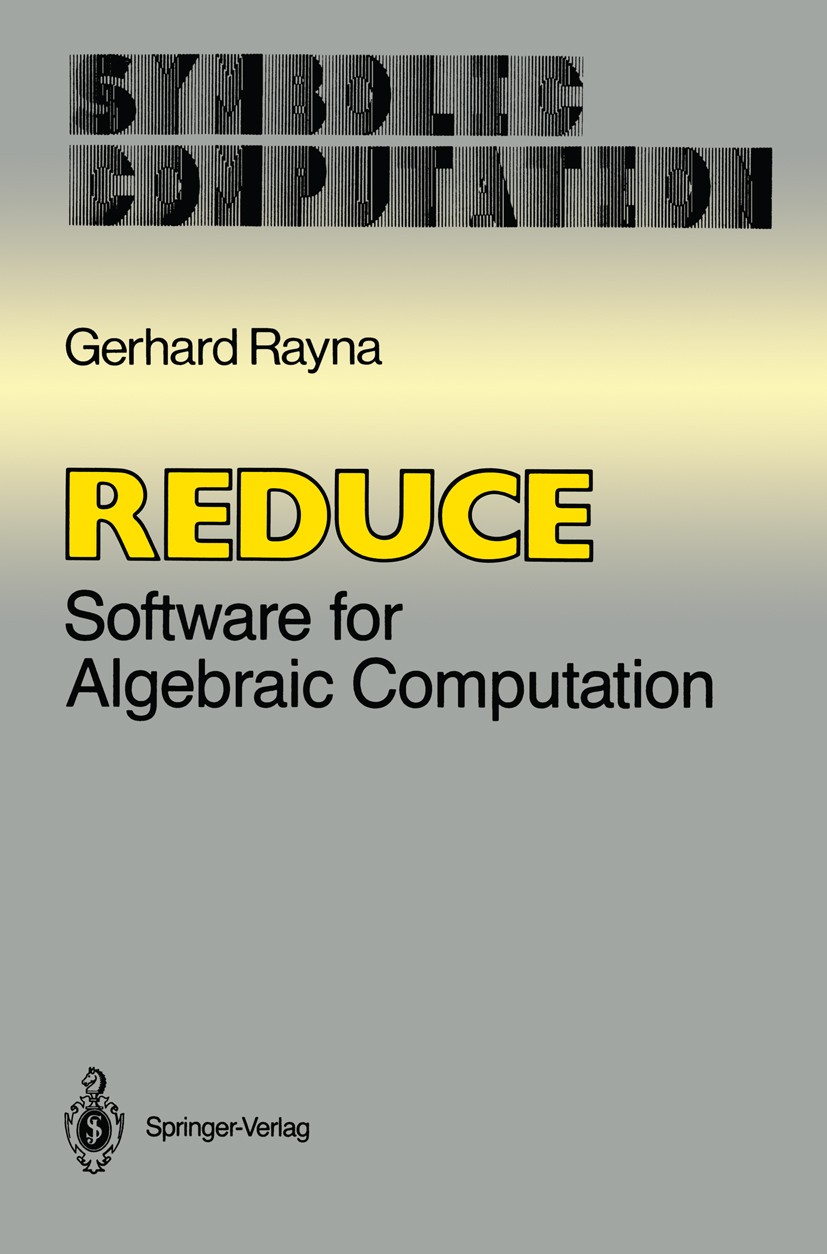Titlebook: Reduce; Software for Algebra Gerhard Rayna Book 1987 Springer-Verlag New York Inc. 1987 algebra.algebraic computation.computation.computer. Titlebook: Reduce; Software for Algebra Gerhard Rayna Book 1987 Springer-Verlag New York Inc. 1987 algebra.algebraic computation.computation.computer.
