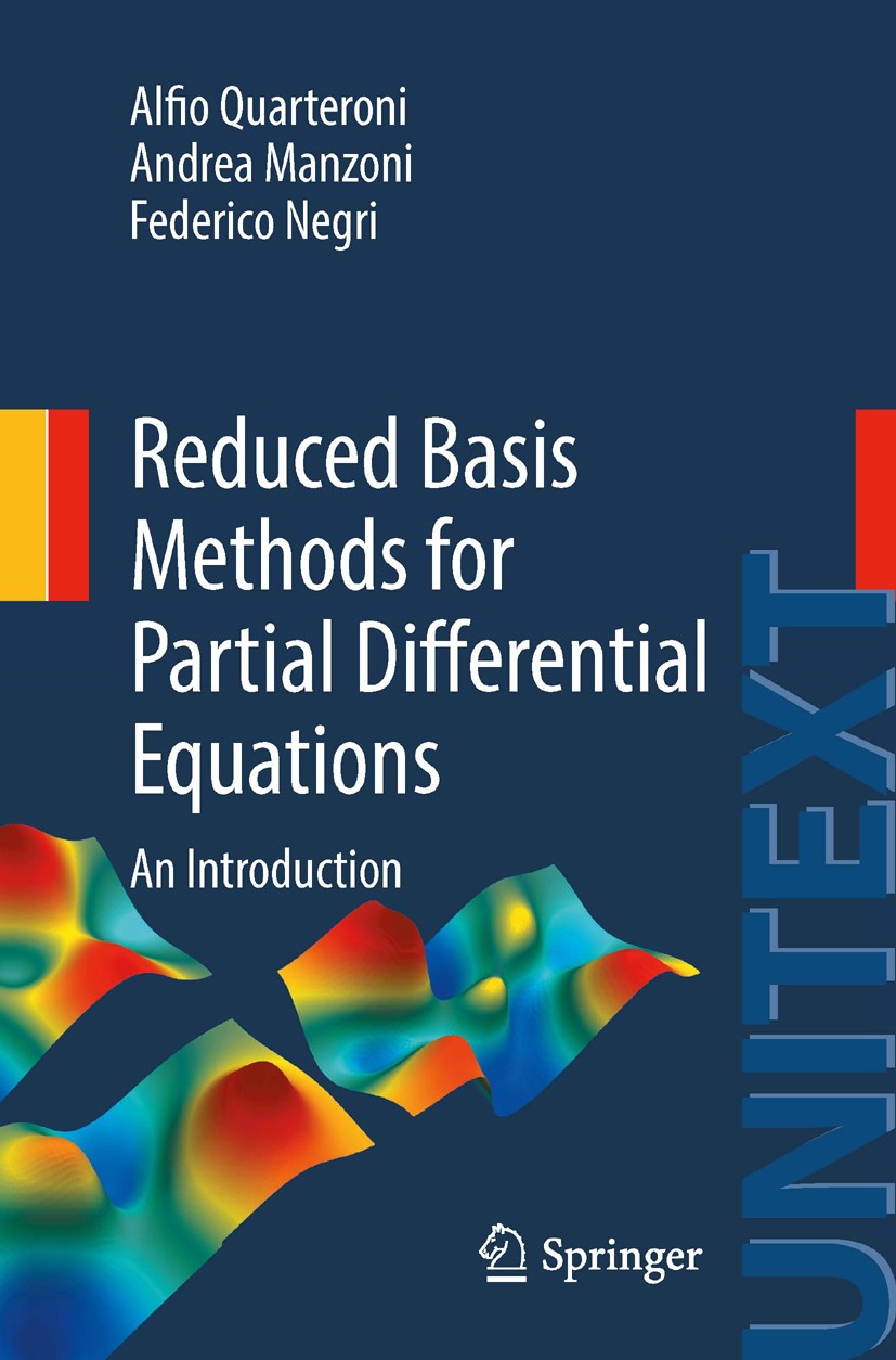 Titlebook: Reduced Basis Methods for Partial Differential Equations; An Introduction Alfio Quarteroni,Andrea Manzoni,Federico Negri Textbook 2016 Spri Titlebook: Reduced Basis Methods for Partial Differential Equations; An Introduction Alfio Quarteroni,Andrea Manzoni,Federico Negri Textbook 2016 Spri