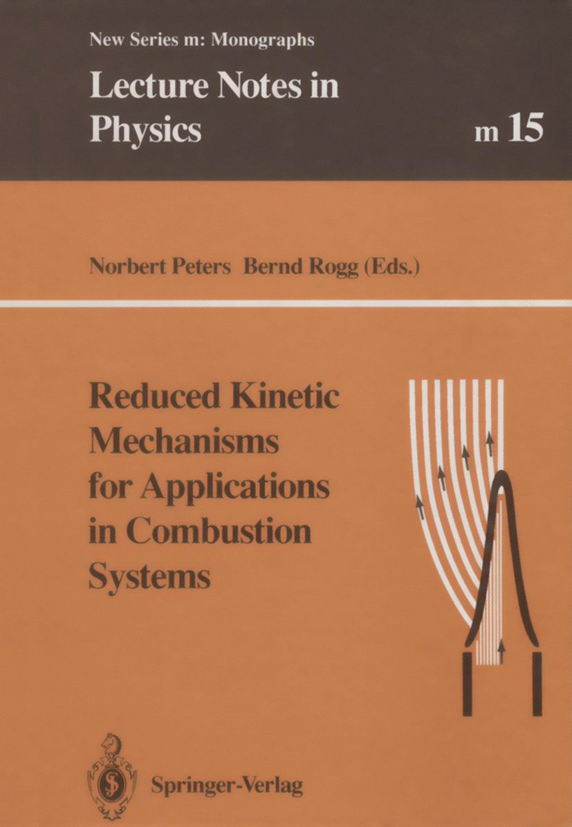 Titlebook: Reduced Kinetic Mechanisms for Applications in Combustion Systems; Norbert Peters,Bernd Rogg Book 1993 Springer-Verlag Berlin Heidelberg 1 Titlebook: Reduced Kinetic Mechanisms for Applications in Combustion Systems; Norbert Peters,Bernd Rogg Book 1993 Springer-Verlag Berlin Heidelberg 1