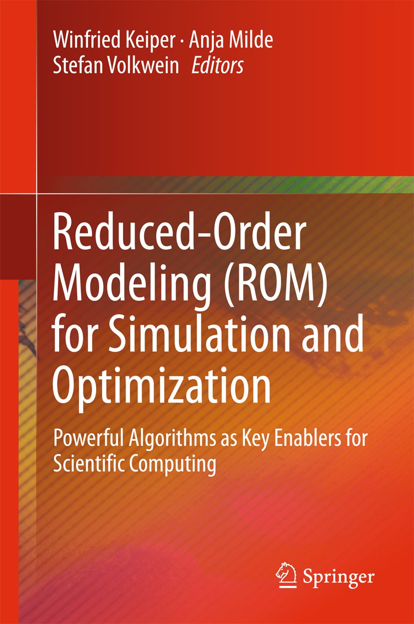 Titlebook: Reduced-Order Modeling (ROM) for Simulation and Optimization; Powerful Algorithms Winfried Keiper,Anja Milde,Stefan Volkwein Book 2018 Spr Titlebook: Reduced-Order Modeling (ROM) for Simulation and Optimization; Powerful Algorithms Winfried Keiper,Anja Milde,Stefan Volkwein Book 2018 Spr