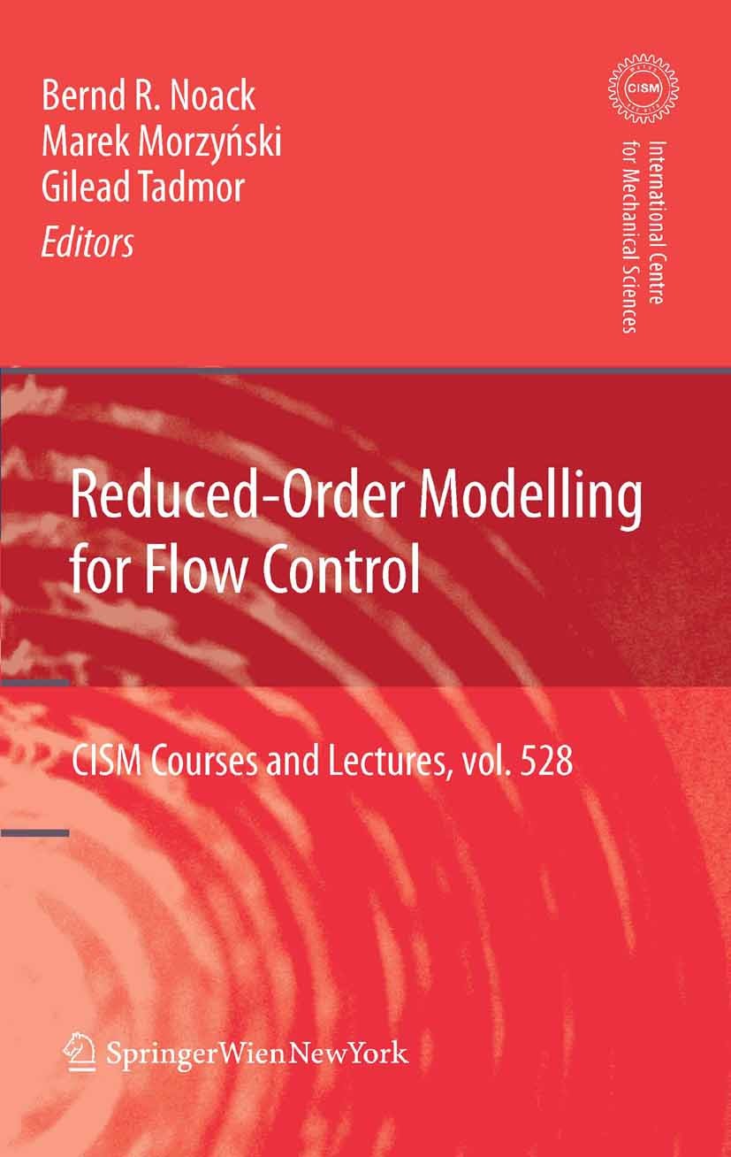 Titlebook: Reduced-Order Modelling for Flow Control; Bernd R. Noack,Marek Morzyński,Gilead Tadmor Book 2011 CISM Udine 2011 flow control.model-based Titlebook: Reduced-Order Modelling for Flow Control; Bernd R. Noack,Marek Morzyński,Gilead Tadmor Book 2011 CISM Udine 2011 flow control.model-based