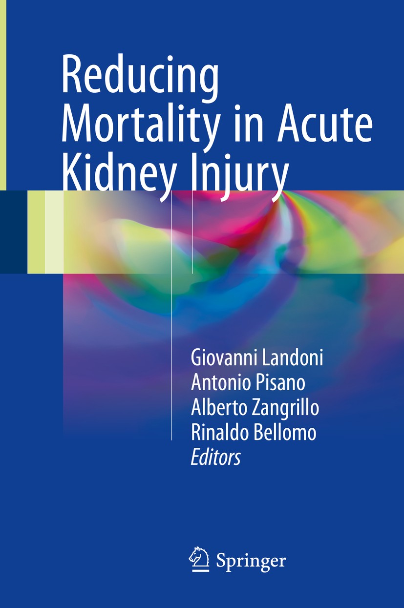 Titlebook: Reducing Mortality in Acute Kidney Injury; Giovanni Landoni,Antonio Pisano,Rinaldo Bellomo Book 2016 Springer International Publishing Swi Titlebook: Reducing Mortality in Acute Kidney Injury; Giovanni Landoni,Antonio Pisano,Rinaldo Bellomo Book 2016 Springer International Publishing Swi