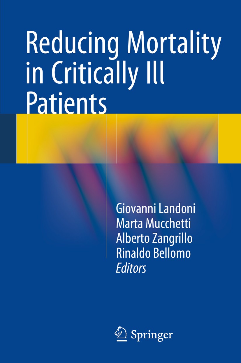 Titlebook: Reducing Mortality in Critically Ill Patients; Giovanni Landoni,Marta Mucchetti,Rinaldo Bellomo Book 20151st edition Springer Internationa Titlebook: Reducing Mortality in Critically Ill Patients; Giovanni Landoni,Marta Mucchetti,Rinaldo Bellomo Book 20151st edition Springer Internationa