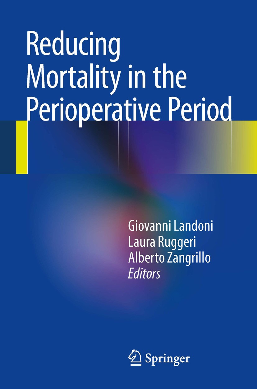Titlebook: Reducing Mortality in the Perioperative Period; Giovanni Landoni,Laura Ruggeri,Alberto Zangrillo Book 20141st edition Springer Internation Titlebook: Reducing Mortality in the Perioperative Period; Giovanni Landoni,Laura Ruggeri,Alberto Zangrillo Book 20141st edition Springer Internation