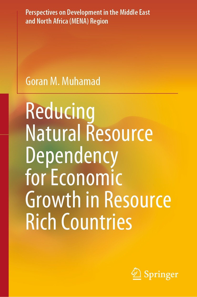 Titlebook: Reducing Natural Resource Dependency for Economic Growth in Resource Rich Countries; Goran M. Muhamad Book 2023 The Editor(s) (if applicab Titlebook: Reducing Natural Resource Dependency for Economic Growth in Resource Rich Countries; Goran M. Muhamad Book 2023 The Editor(s) (if applicab