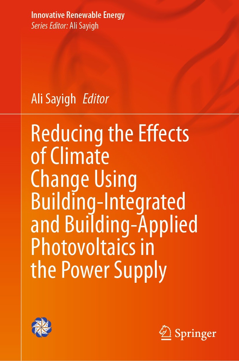 Titlebook: Reducing the Effects of Climate Change Using Building-Integrated and Building-Applied Photovoltaics ; Ali Sayigh Book 2024 The Editor(s) ( Titlebook: Reducing the Effects of Climate Change Using Building-Integrated and Building-Applied Photovoltaics ; Ali Sayigh Book 2024 The Editor(s) (