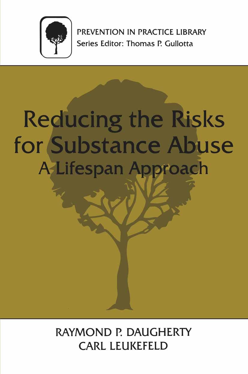 Titlebook: Reducing the Risks for Substance Abuse; A Lifespan Approach Raymond P. Daugherty,Carl Leukefeld Book 1998 Plenum Press, New York 1998 child Titlebook: Reducing the Risks for Substance Abuse; A Lifespan Approach Raymond P. Daugherty,Carl Leukefeld Book 1998 Plenum Press, New York 1998 child