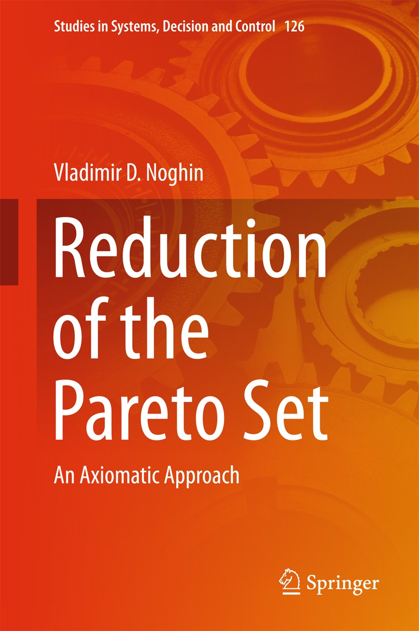 Titlebook: Reduction of the Pareto Set; An Axiomatic Approac Vladimir D. Noghin Book 2018 Springer International Publishing AG 2018 Decision-making wi Titlebook: Reduction of the Pareto Set; An Axiomatic Approac Vladimir D. Noghin Book 2018 Springer International Publishing AG 2018 Decision-making wi
