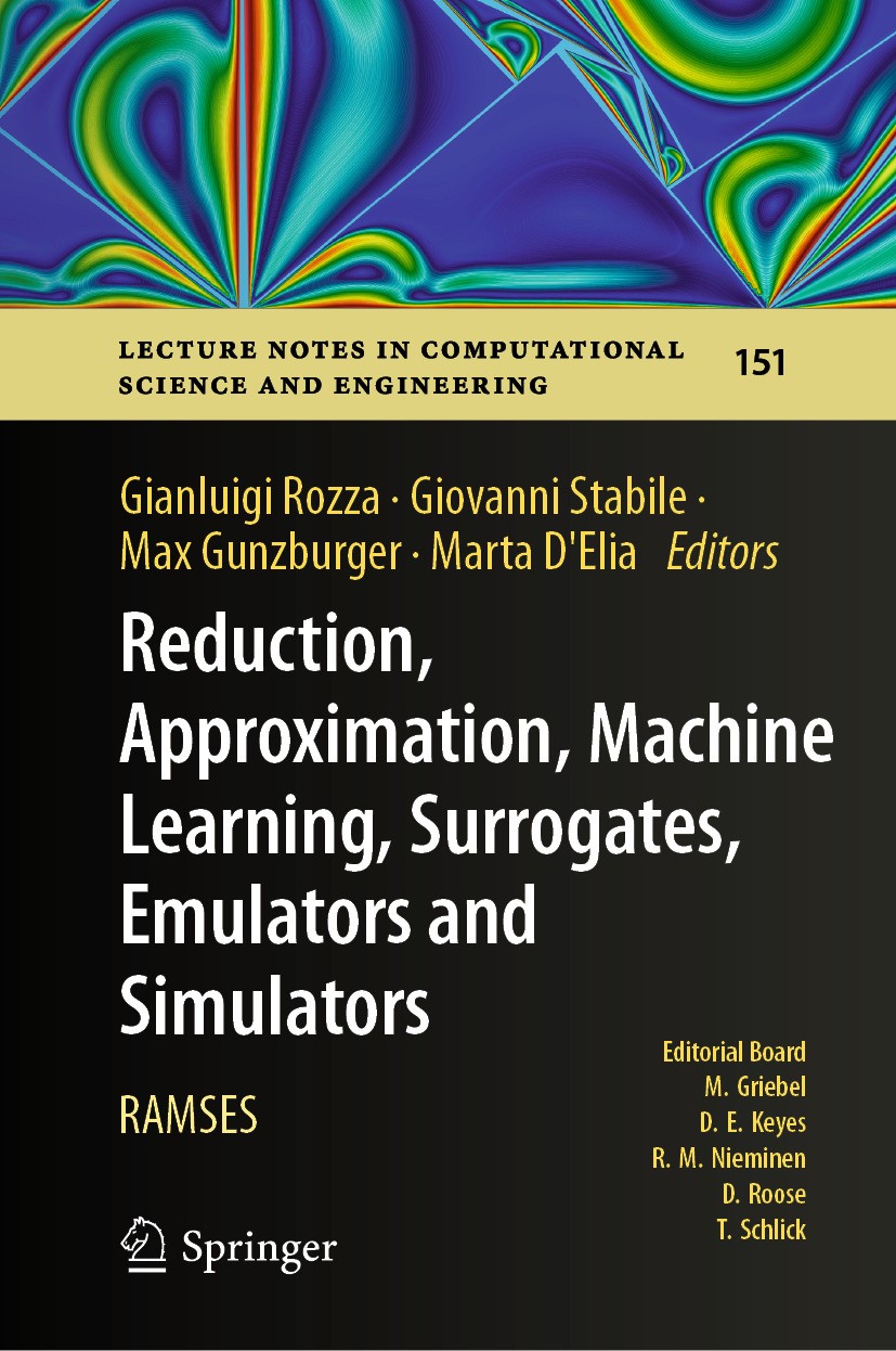 Titlebook: Reduction, Approximation, Machine Learning, Surrogates, Emulators and Simulators; RAMSES Gianluigi Rozza,Giovanni Stabile,Marta D‘Elia Book Titlebook: Reduction, Approximation, Machine Learning, Surrogates, Emulators and Simulators; RAMSES Gianluigi Rozza,Giovanni Stabile,Marta D‘Elia Book