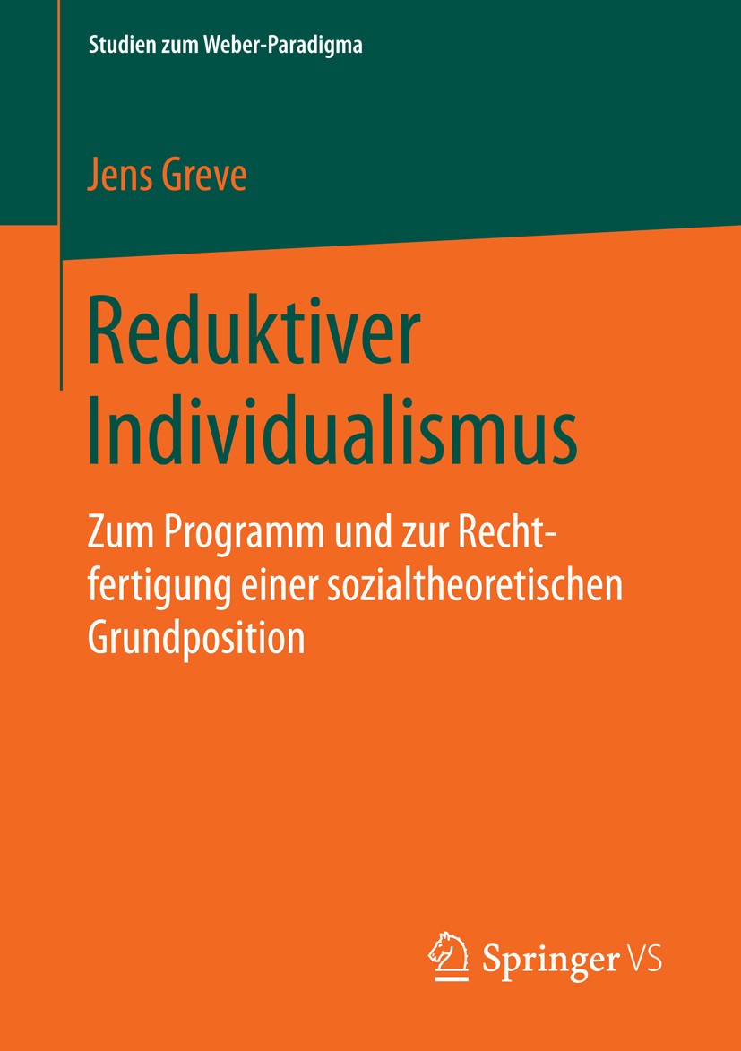 Titlebook: Reduktiver Individualismus; Zum Programm und zur Jens Greve Book 2015 Springer Fachmedien Wiesbaden 2015 Individualismus.Sozialer Wandel.So Titlebook: Reduktiver Individualismus; Zum Programm und zur Jens Greve Book 2015 Springer Fachmedien Wiesbaden 2015 Individualismus.Sozialer Wandel.So