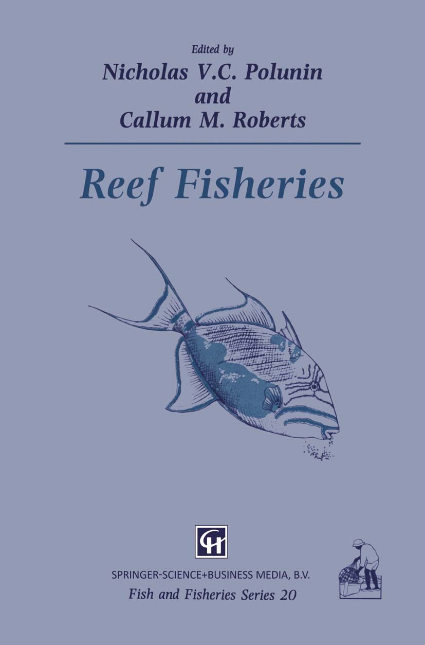 Titlebook: Reef Fisheries; Nicholas V. C. Polunin,Callum M. Roberts Book 1996 Springer Science+Business Media Dordrecht 1996 complexity.ecology.ecosy Titlebook: Reef Fisheries; Nicholas V. C. Polunin,Callum M. Roberts Book 1996 Springer Science+Business Media Dordrecht 1996 complexity.ecology.ecosy