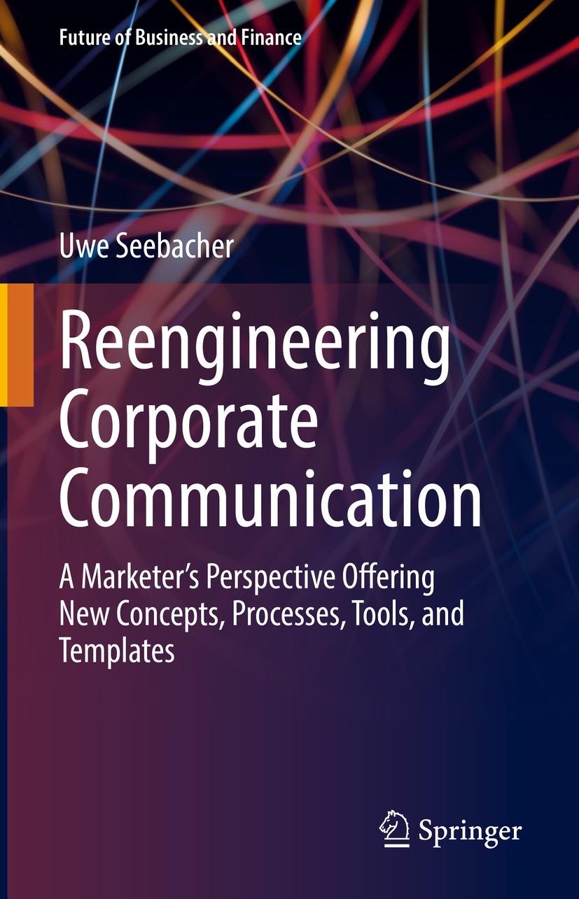 Titlebook: Reengineering Corporate Communication; A Marketer’s Perspec Uwe Seebacher Book 2022 The Editor(s) (if applicable) and The Author(s), under Titlebook: Reengineering Corporate Communication; A Marketer’s Perspec Uwe Seebacher Book 2022 The Editor(s) (if applicable) and The Author(s), under