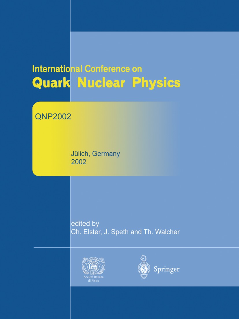 Titlebook: Refereed and selected contributions from International Conference on Quark Nuclear Physics; QNP2002. June 9–14, Charlotte Elster,Josef Spe Titlebook: Refereed and selected contributions from International Conference on Quark Nuclear Physics; QNP2002. June 9–14, Charlotte Elster,Josef Spe