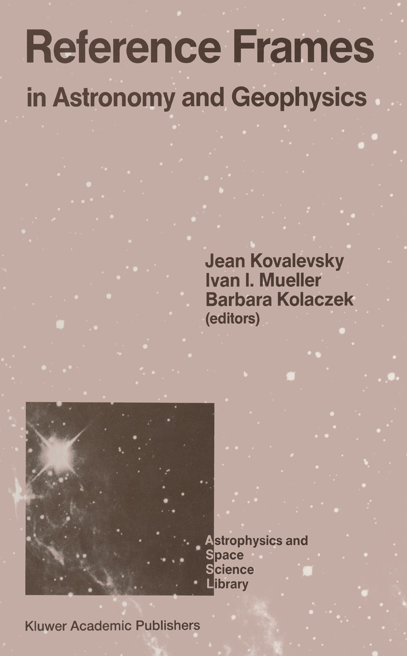 Titlebook: Reference Frames; In Astronomy and Geo Jean Kovalevsky,Ivan I. Mueller,Barbara Kolaczek Book 1989 Kluwer Academic Publishers 1989 artificia Titlebook: Reference Frames; In Astronomy and Geo Jean Kovalevsky,Ivan I. Mueller,Barbara Kolaczek Book 1989 Kluwer Academic Publishers 1989 artificia