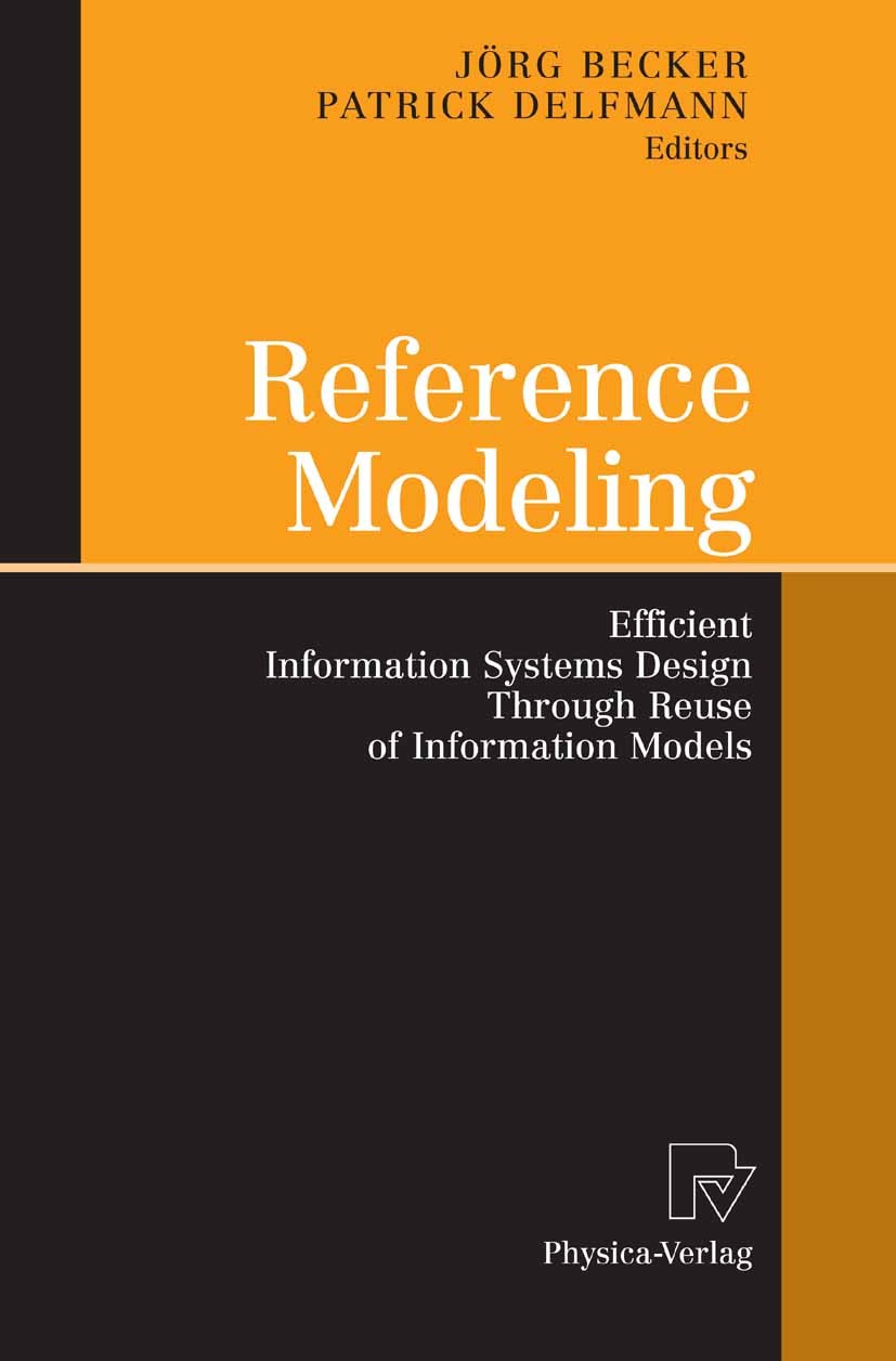 Titlebook: Reference Modeling; Efficient Informatio Jörg Becker,Patrick Delfmann Book 2007 Physica-Verlag Heidelberg 2007 Controlling.information syst Titlebook: Reference Modeling; Efficient Informatio Jörg Becker,Patrick Delfmann Book 2007 Physica-Verlag Heidelberg 2007 Controlling.information syst