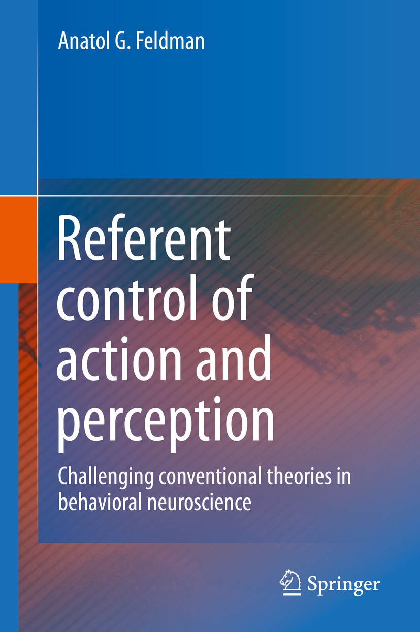 Titlebook: Referent control of action and perception; Challenging conventi Anatol G. Feldman Book 2015 Springer Science+Business Media New York 2015 c Titlebook: Referent control of action and perception; Challenging conventi Anatol G. Feldman Book 2015 Springer Science+Business Media New York 2015 c