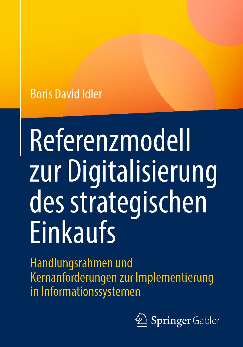 Titlebook: Referenzmodell zur Digitalisierung des strategischen Einkaufs ; Handlungsrahmen und Boris David Idler Book 2024 Der/die Herausgeber bzw. d Titlebook: Referenzmodell zur Digitalisierung des strategischen Einkaufs ; Handlungsrahmen und Boris David Idler Book 2024 Der/die Herausgeber bzw. d