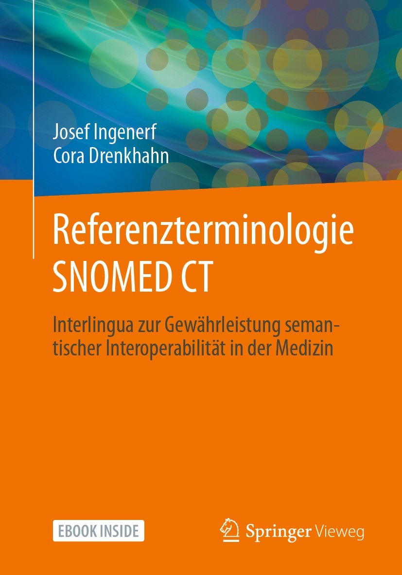Titlebook: ReferenzterminologieSNOMED CT; Interlingua zur Gewä Josef Ingenerf,Cora Drenkhahn Book 2023 Der/die Herausgeber bzw. der/die Autor(en), exk Titlebook: ReferenzterminologieSNOMED CT; Interlingua zur Gewä Josef Ingenerf,Cora Drenkhahn Book 2023 Der/die Herausgeber bzw. der/die Autor(en), exk