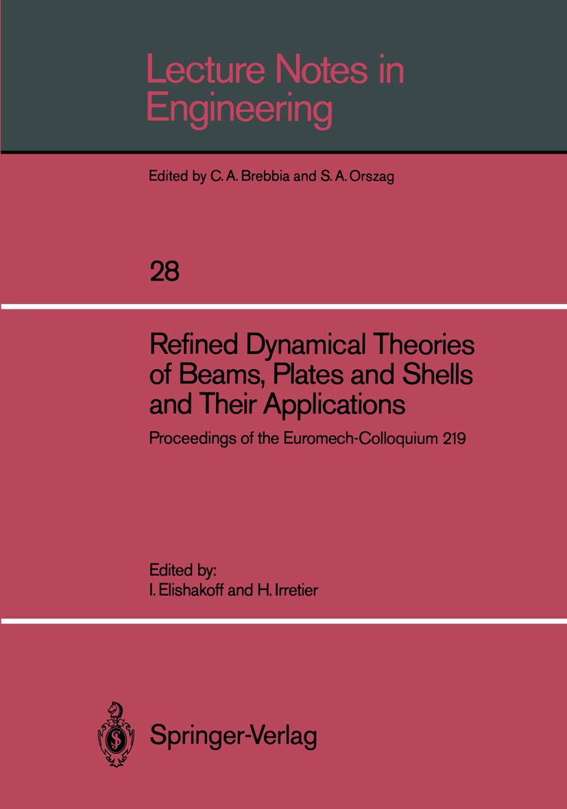 Titlebook: Refined Dynamical Theories of Beams, Plates and Shells and Their Applications; Proceedings of the E Isaac Elishakoff,Horst Irretier Confere Titlebook: Refined Dynamical Theories of Beams, Plates and Shells and Their Applications; Proceedings of the E Isaac Elishakoff,Horst Irretier Confere