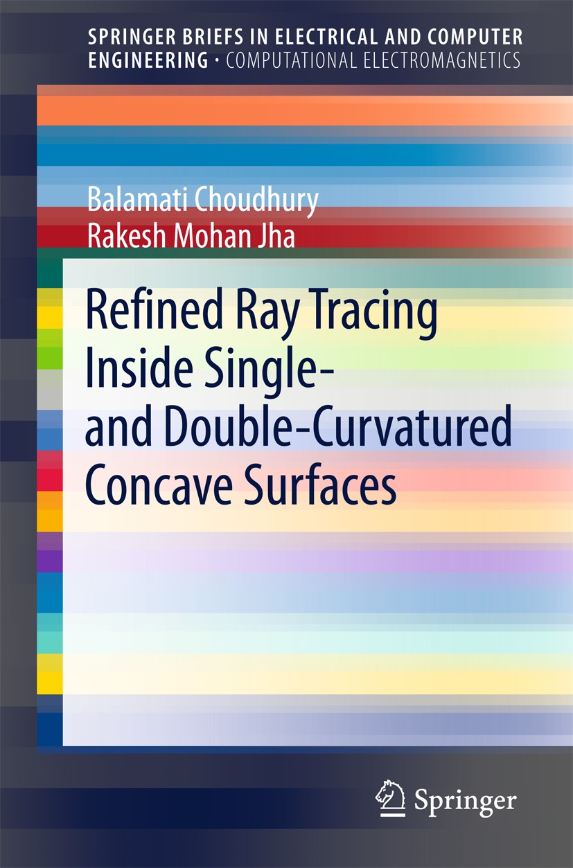 Titlebook: Refined Ray Tracing inside Single- and Double-Curvatured Concave Surfaces; Balamati Choudhury,Rakesh Mohan Jha Book 2016 The Author(s) 201 Titlebook: Refined Ray Tracing inside Single- and Double-Curvatured Concave Surfaces; Balamati Choudhury,Rakesh Mohan Jha Book 2016 The Author(s) 201
