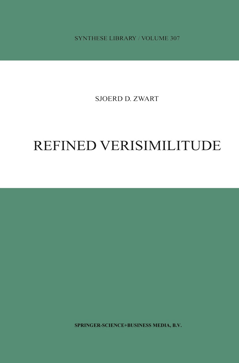 Titlebook: Refined Verisimilitude; Sjoerd D. Zwart Book 2001 Springer Science+Business Media Dordrecht 2001 Karl R. Popper.epistemology.logic.philoso Titlebook: Refined Verisimilitude; Sjoerd D. Zwart Book 2001 Springer Science+Business Media Dordrecht 2001 Karl R. Popper.epistemology.logic.philoso