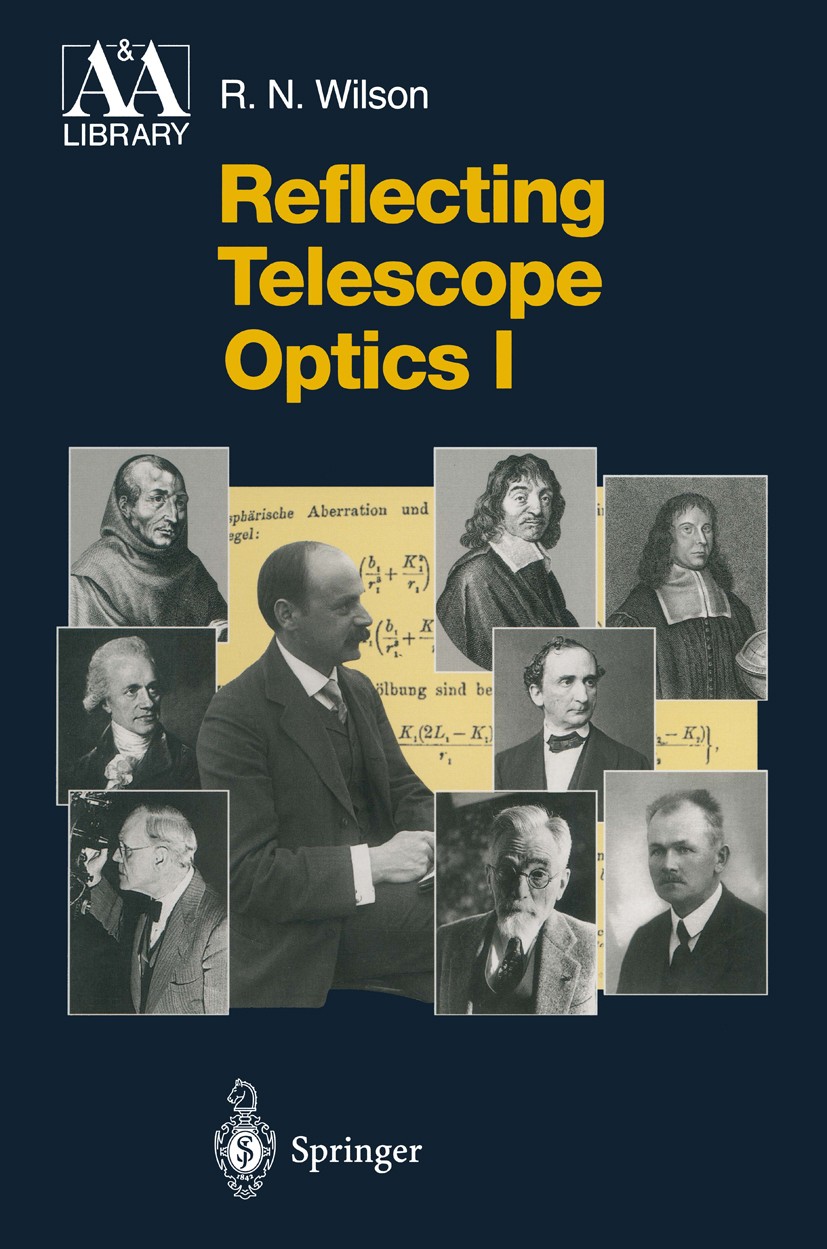 Titlebook: Reflecting Telescope Optics I; Basic Design Theory Raymond N. Wilson Textbook 19961st edition Springer-Verlag Berlin Heidelberg 1996 Gauss Titlebook: Reflecting Telescope Optics I; Basic Design Theory Raymond N. Wilson Textbook 19961st edition Springer-Verlag Berlin Heidelberg 1996 Gauss