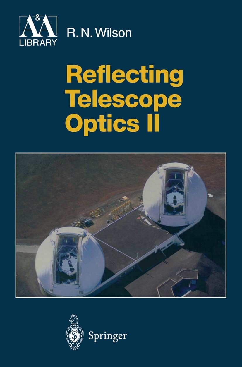 Titlebook: Reflecting Telescope Optics II; Manufacture, Testing Raymond N. Wilson Book 1999 Springer-Verlag Berlin Heidelberg 1999 adaptive optics.con Titlebook: Reflecting Telescope Optics II; Manufacture, Testing Raymond N. Wilson Book 1999 Springer-Verlag Berlin Heidelberg 1999 adaptive optics.con