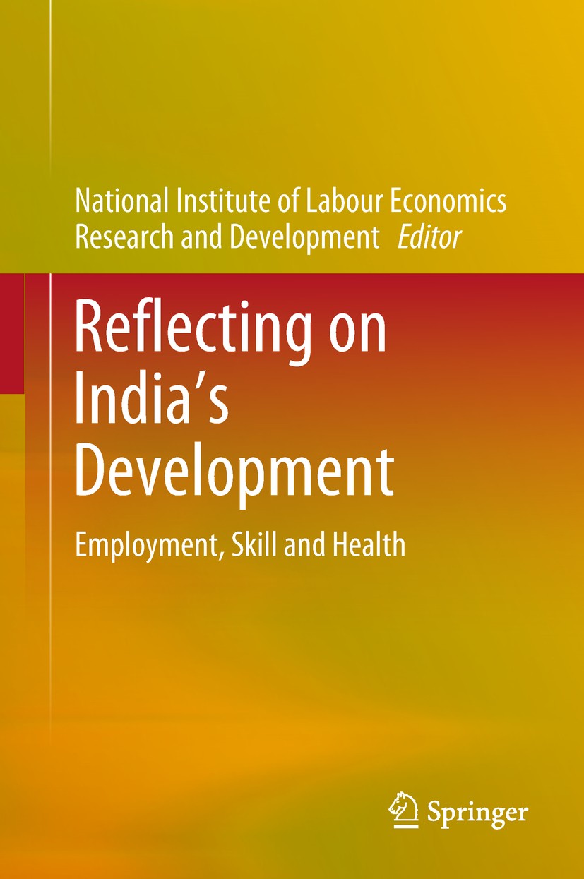 Titlebook: Reflecting on India’s Development; Employment, Skill an NILERD Book 2018 Springer Nature Singapore Pte Ltd. 2018 Growth.Employment.Skill.Tr Titlebook: Reflecting on India’s Development; Employment, Skill an NILERD Book 2018 Springer Nature Singapore Pte Ltd. 2018 Growth.Employment.Skill.Tr