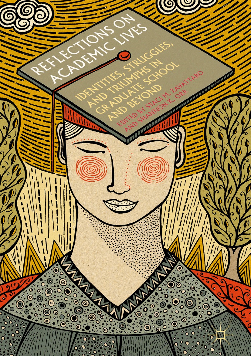 Titlebook: Reflections on Academic Lives; Identities, Struggle Staci M. Zavattaro,Shannon K. Orr Book 2017 The Editor(s) (if applicable) and The Autho Titlebook: Reflections on Academic Lives; Identities, Struggle Staci M. Zavattaro,Shannon K. Orr Book 2017 The Editor(s) (if applicable) and The Autho