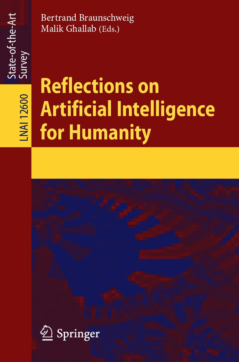 Titlebook: Reflections on Artificial Intelligence for Humanity; Bertrand Braunschweig,Malik Ghallab Book 2021 Springer Nature Switzerland AG 2021 art Titlebook: Reflections on Artificial Intelligence for Humanity; Bertrand Braunschweig,Malik Ghallab Book 2021 Springer Nature Switzerland AG 2021 art